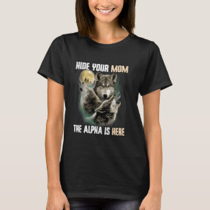 Camiseta Ocultar A Tu Mamá El Alfa Está Aquí Divertido Were
