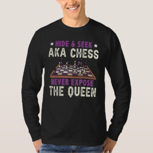 Camiseta Ocultar y buscar el ajedrez nunca exponer a la rei