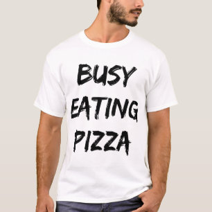 Camiseta Ocupada Cita de moda para comer pizza