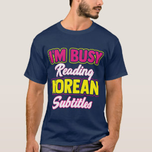 Camiseta Ocupada leyendo subtítulos coreanos Kdrama Kpop Ba