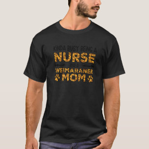 Camiseta Ocupada siendo enfermera madre de perro - Weim Wei