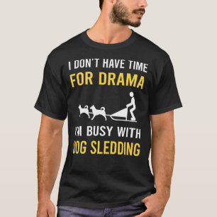 Camiseta Ocupado Con Perro De Trineo