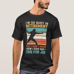 Camiseta Ocupado en la jubilación ex esgrimista esgrima con