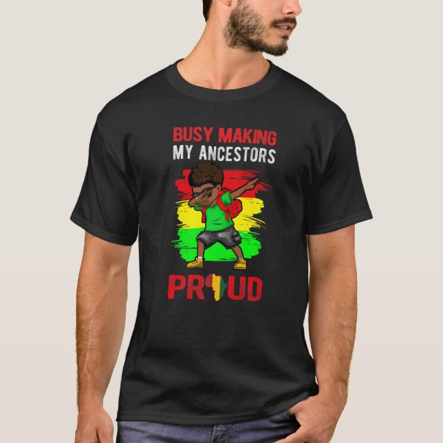 Camiseta Ocupado Haciendo A Mis Ancestros Orgullosos Dab Bo (Anverso)