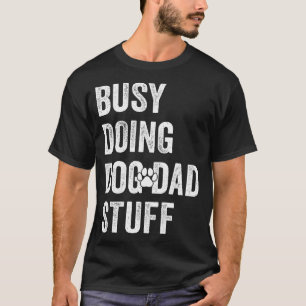 Camiseta Ocupado haciendo cosas de papá perro divertido Paw