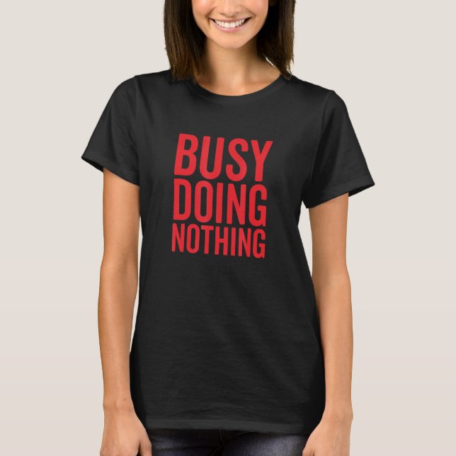 Camiseta Ocupado haciendo nada (Anverso)