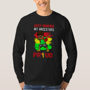 Camiseta Ocupado Haciendo Que Mis Ancestros Orgullosos Afro