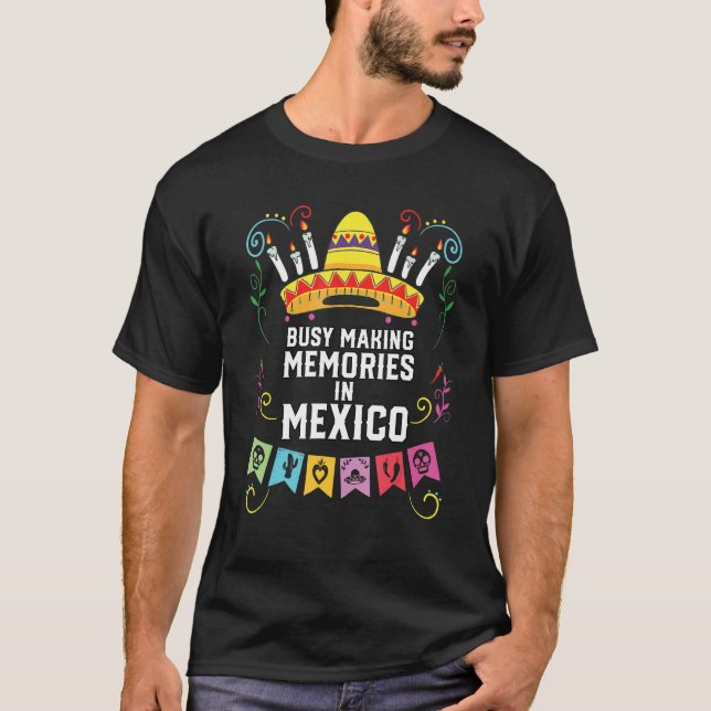 Camiseta Ocupado Haciendo Recuerdos En México Orgullo Mexic (Anverso)