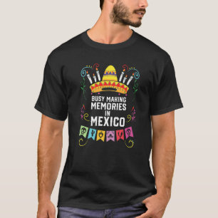 Camiseta Ocupado Haciendo Recuerdos En México Orgullo Mexic