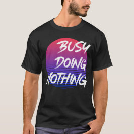 Camiseta Ocupado No Haciendo Nada