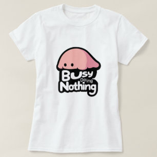 Camiseta Ocupado No Haciendo Nada - Cute Blob Rosa