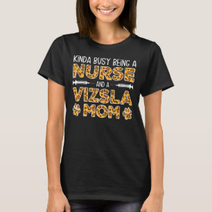 Camiseta Ocupado Siendo Madre De Perro Enfermera - Mamá Viz