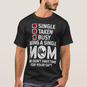 Camiseta Ocupado Siendo Un Humor De Una Sola Madre Dice Un