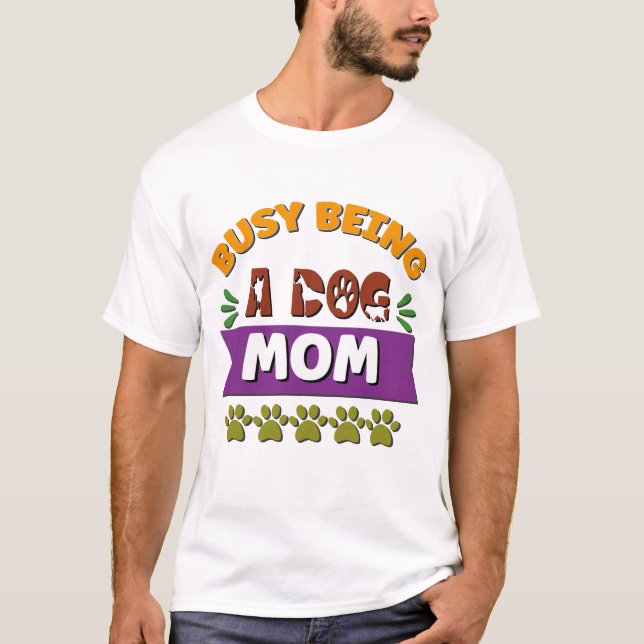 Camiseta Ocupado siendo una madre de perro (Anverso)