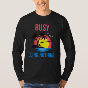 Camiseta Ocupado Sin Hacer Nada En Playa Y Vacaciones De Va