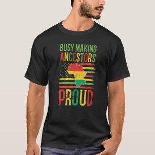 Camiseta Ocupados Haciendo Que Los Ancestros Se Orgullosen