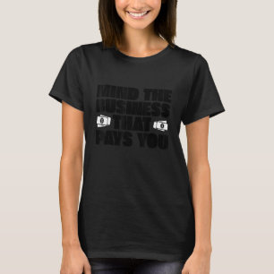 Camiseta Ocúpate de los negocios que te pagan