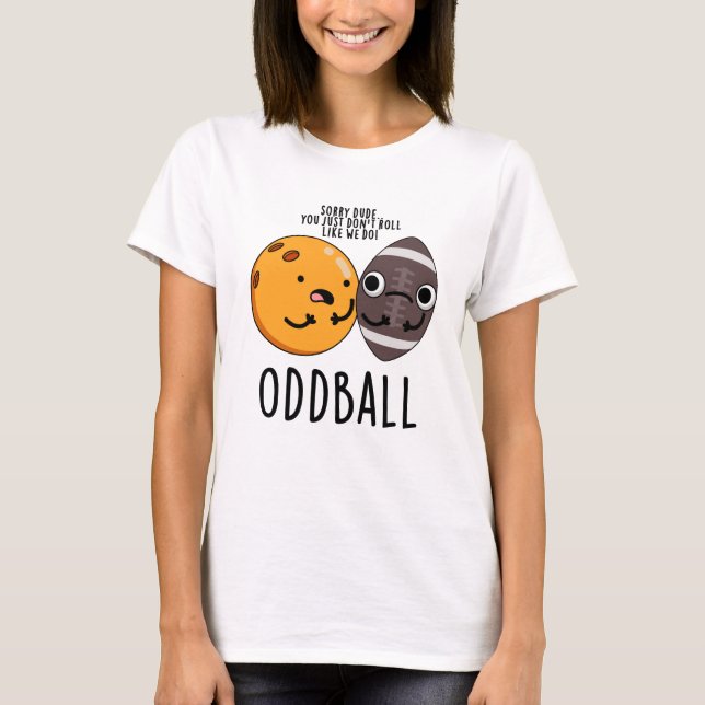 Camiseta Odddball Funny Football Pun (Anverso)