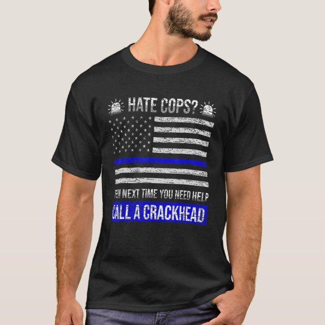 Camiseta Odiar A Los Policías La Próxima Vez Que Necesites  (Anverso)