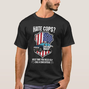 Camiseta Odiar A Los Policías La Próxima Vez Que Necesites