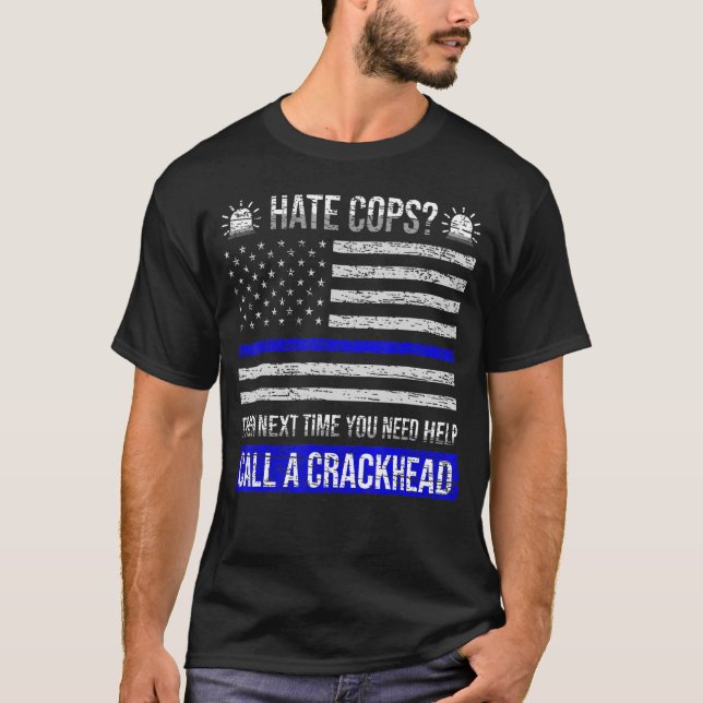 Camiseta Odiar A Los Policías La Próxima Vez Que Necesites  (Anverso)