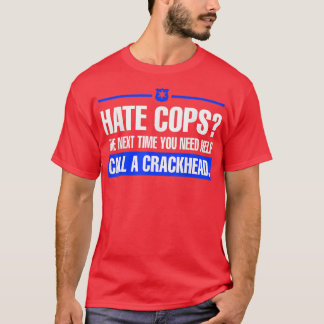 Camiseta Odiar A Los Policías La Próxima Vez Que Necesites 