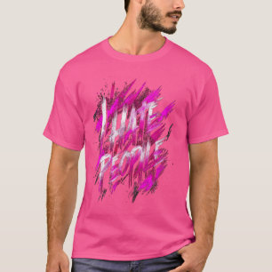 Camiseta Odio a la gente misántropo y desagradable odio ant