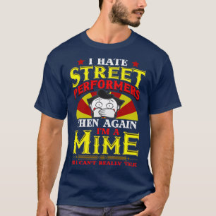 Camiseta Odio a los artistas callejeros y de nuevo soy una 