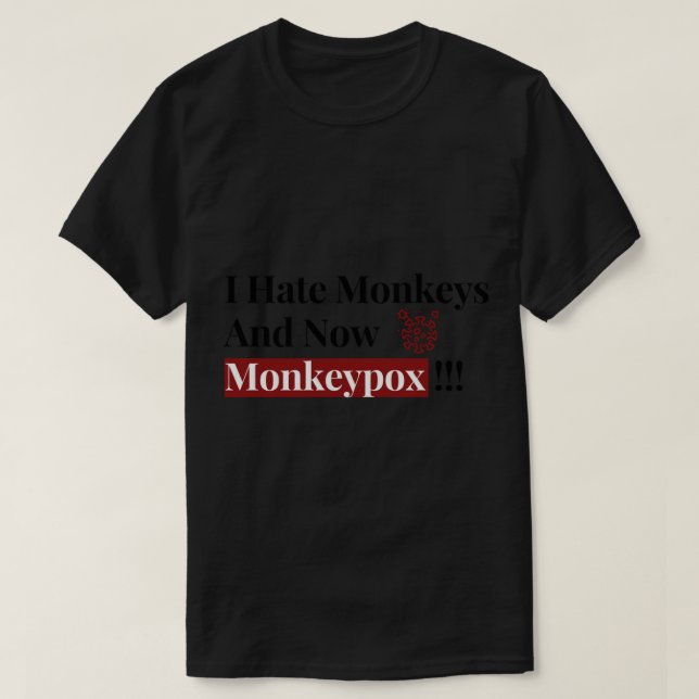 Camiseta Odio A Los Monos Y Ahora A La Monkeypox Graciosa (Diseño del anverso)