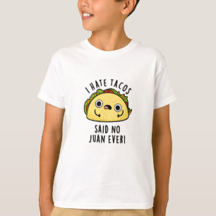Camiseta Odio a los tacos decir no a Juan nunca gracioso ta