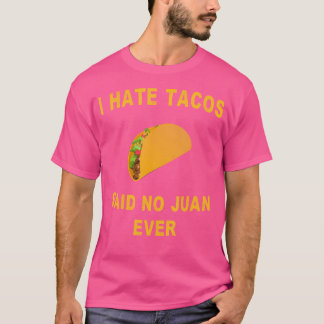 Camiseta Odio a los tacos no dijo a Juan nunca gracioso