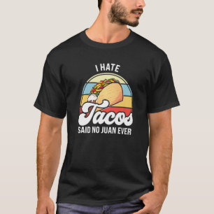 Camiseta Odio a los tacos que dicen que no hay tacos de jua