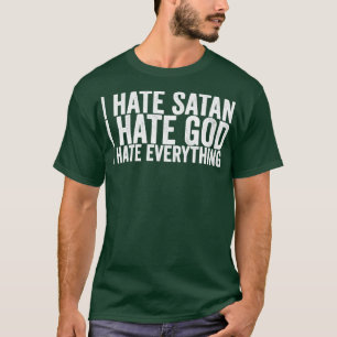 Camiseta Odio a Satanás Odio a Dios Lo Odio Todo