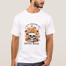 Camiseta Odio a todos, pero el café ayuda a Skeleton Hallow