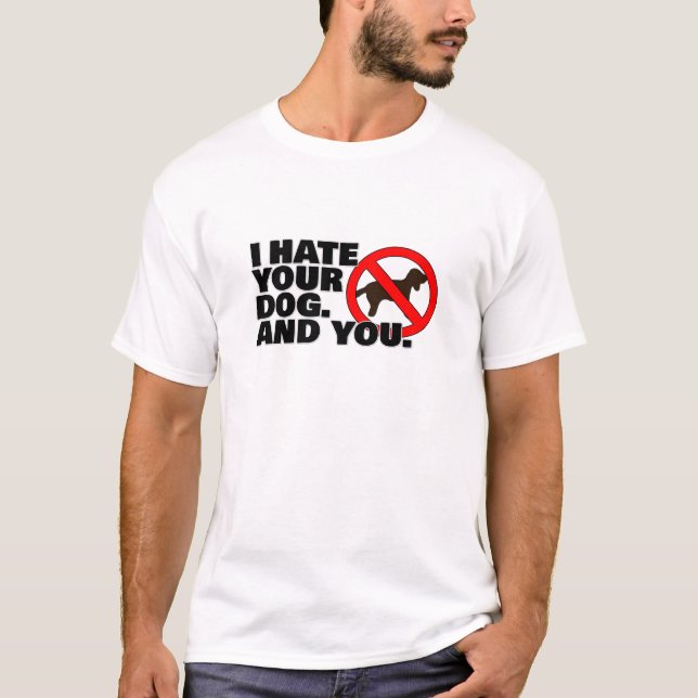 Camiseta Odio a tu perro. Y tú. (Anverso)