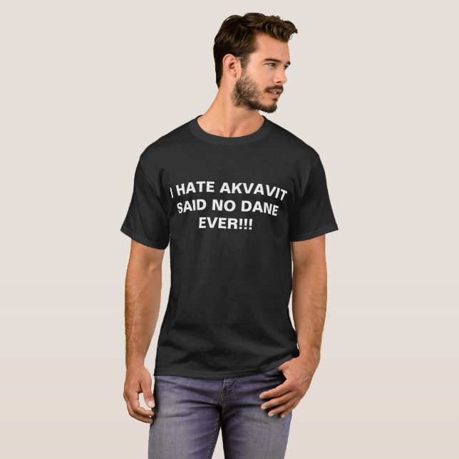 CAMISETA ¡ODIO AKVAVIT NO DIJE A NINGÚN DANÉS NUNCA!!! (Anverso completo)