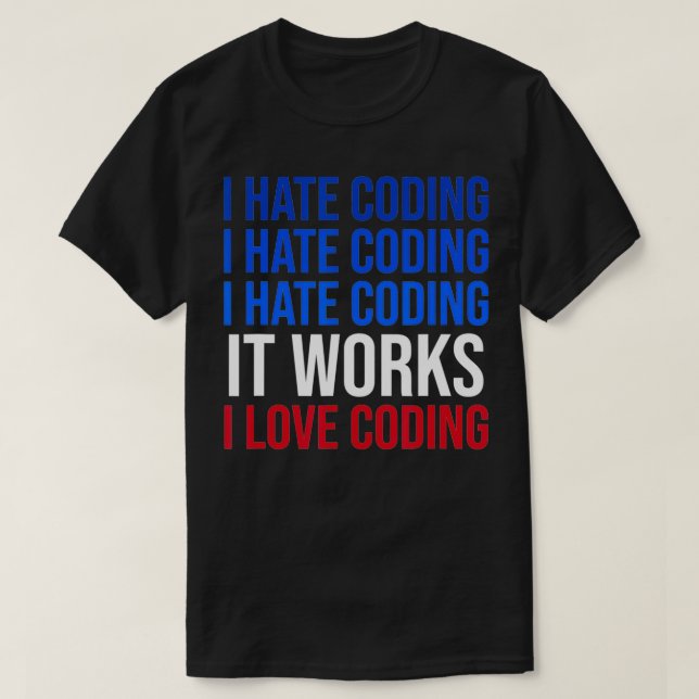 Camiseta Odio Codificarlo Funciona Me Encanta Codificar Gra (Diseño del anverso)