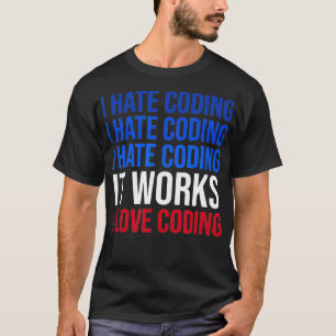 Camiseta Odio Codificarlo Funciona Me Encanta Codificar Gra