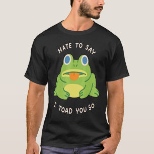 Camiseta Odio Decir Que Te Toqué Tan Rana De Los Anfibios C
