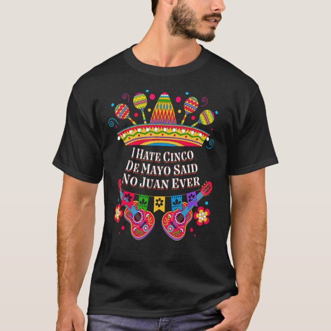 Camiseta Odio el Cinco De Mayo No Se Dice Juan Ni Siquiera. (Anverso)
