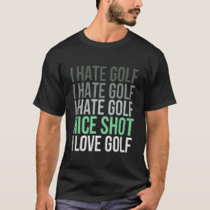 Camiseta Odio el golf Nice Shot I Love Golf - Golfer Golfin