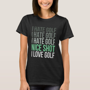 Camiseta Odio el golf Nice Shot I Love Golf - Golfer Golfin