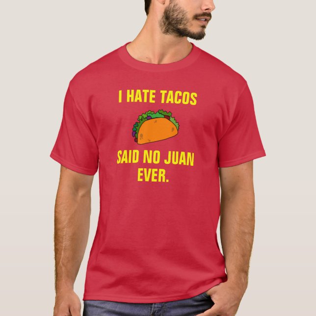 Camiseta Odio el tacos no dije a ningún Juan nunca (Anverso)