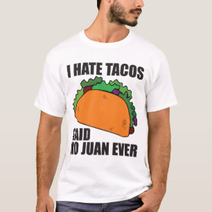 Camiseta Odio el Tacos no dije a ningún Juan nunca