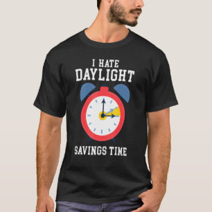 Camiseta Odio El Tiempo De Ahorro De La Luz Del Día Hora Ex