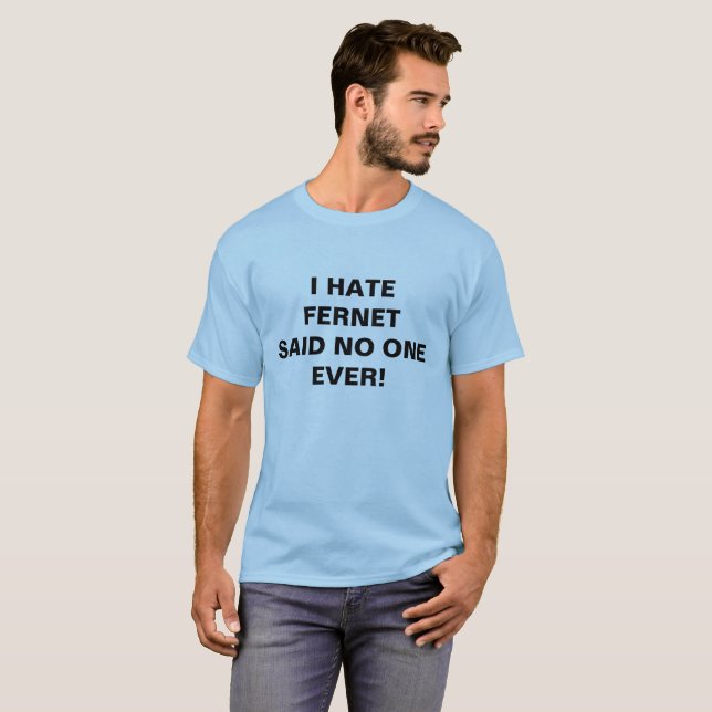 CAMISETA ¡ODIO FERNET DIJE NADIE NUNCA! (Anverso completo)