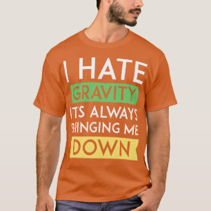 Camiseta Odio la gravedad