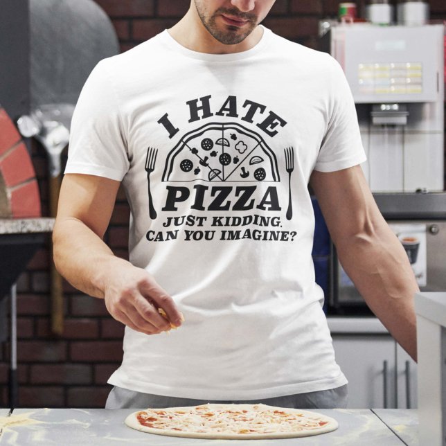 Camiseta Odio la pizza, solo bromeo ¿Puedes imaginarlo (i hate pizza shirt)