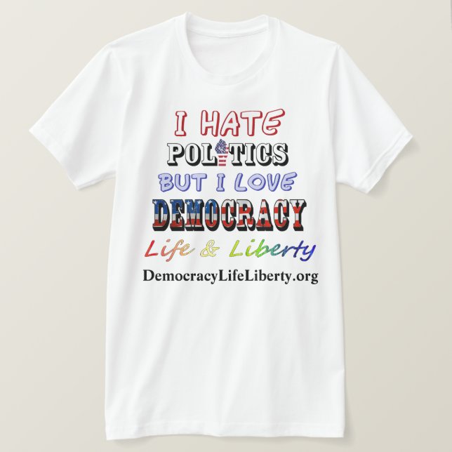 Camiseta Odio la política pero amo la DEMOCRACIA la vida y  (Anverso del diseño)