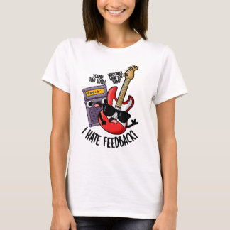 Camiseta Odio la retroalimentación Chiste divertido de guit